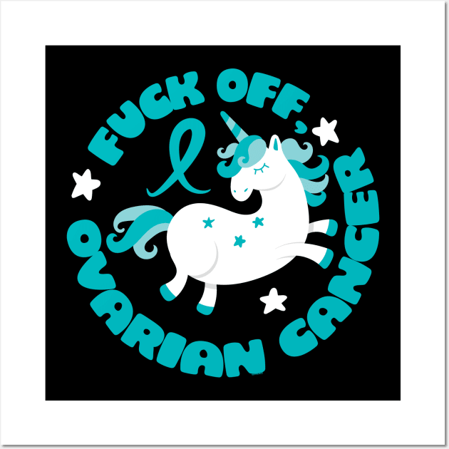 Fuck Off Ovarian Cancer Funny Quote with Unicorn Wall Art by jomadado